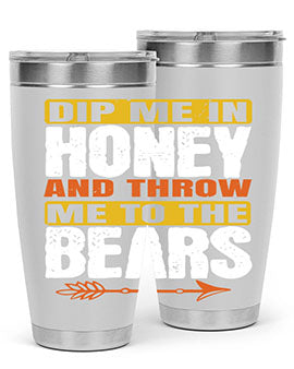 dip me in honey and throw me to the bears 7#- Bears- Tumbler