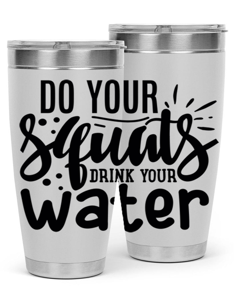 do your squats drink your water 48#- gym- Tumbler