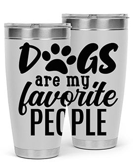 dogs are my favorite people Style 92#- dog- Tumbler