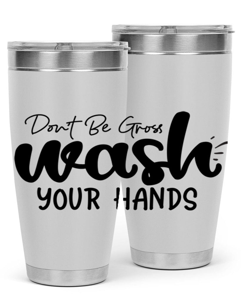 dont be gross wash your hands 83#- bathroom- Tumbler