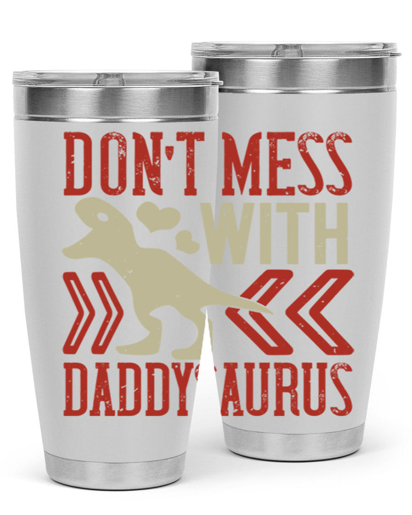 dont mess with daddysaurus 228#- fathers day- Tumbler
