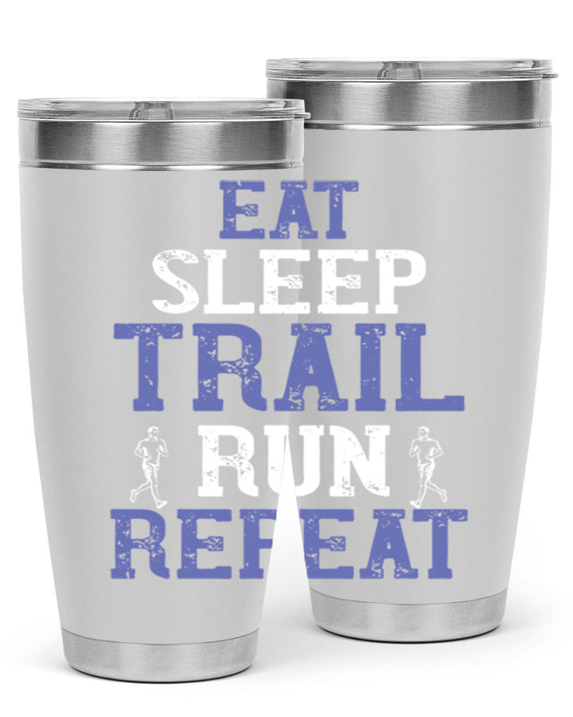 eat sleep trail run repeat 45#- running- Tumbler