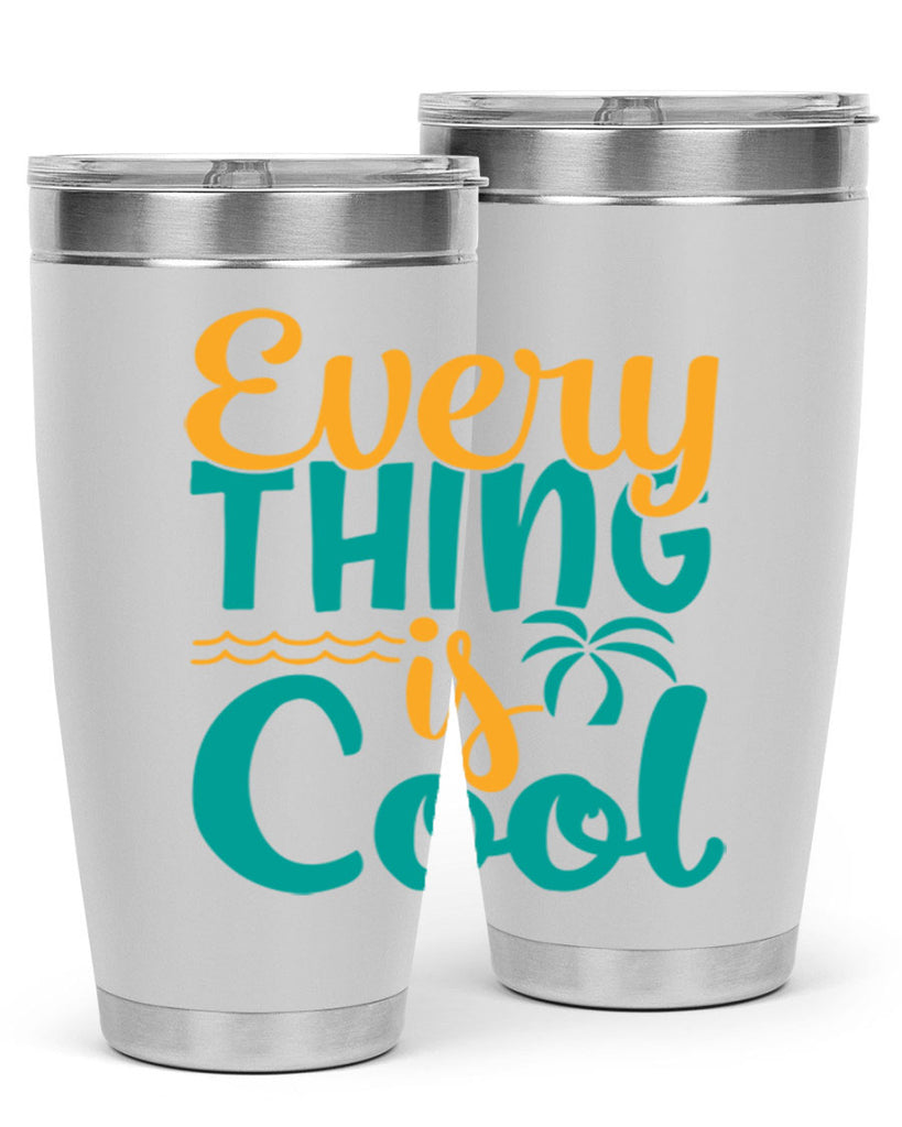 every thing is cool Style 106#- summer- Tumbler