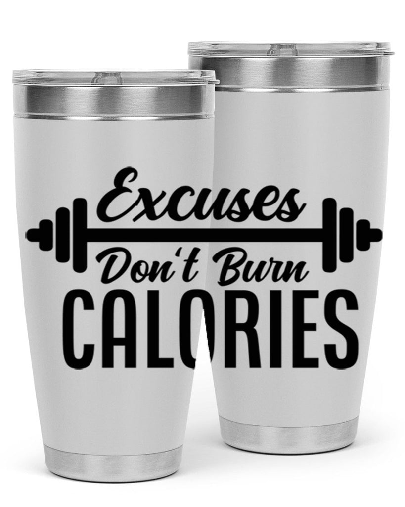excuses dont burn calories 45#- gym- Tumbler