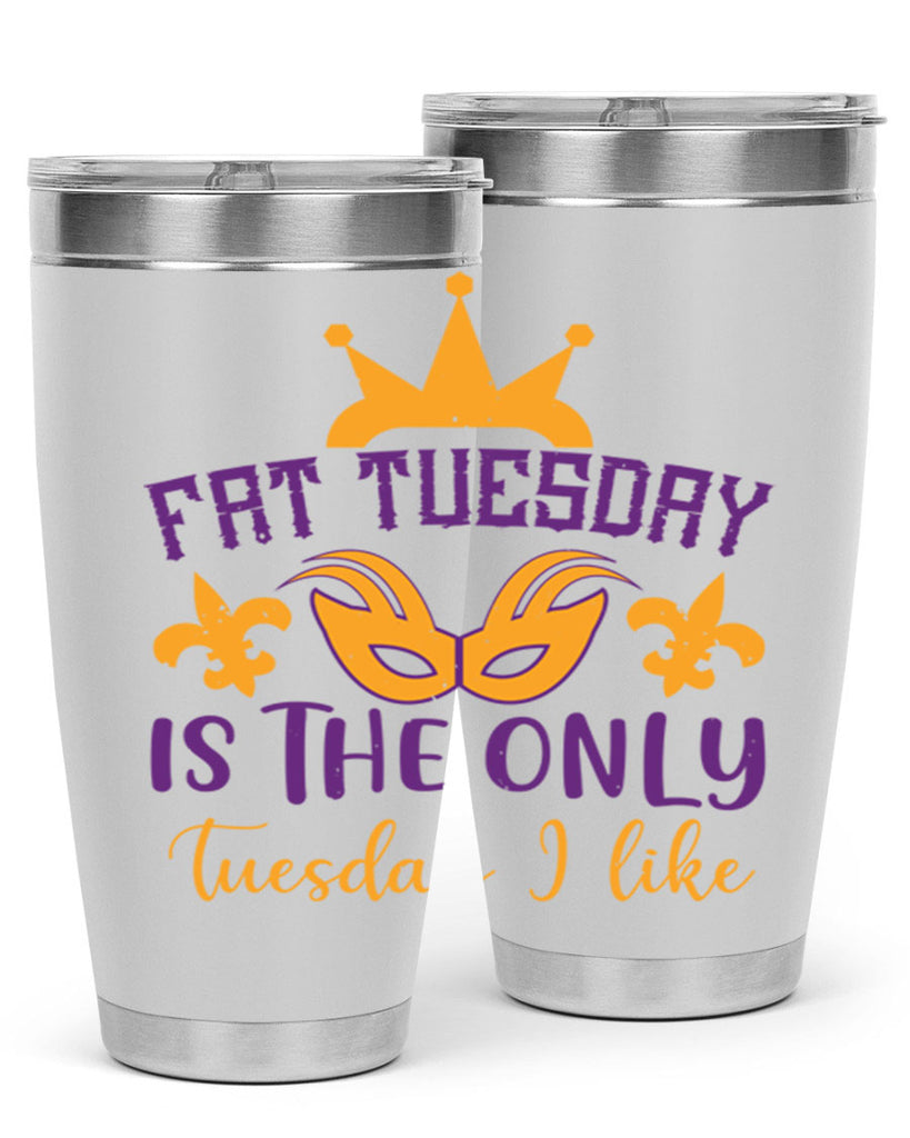 fat tuesday is the only tuesday i like 87#- mardi gras- Tumbler