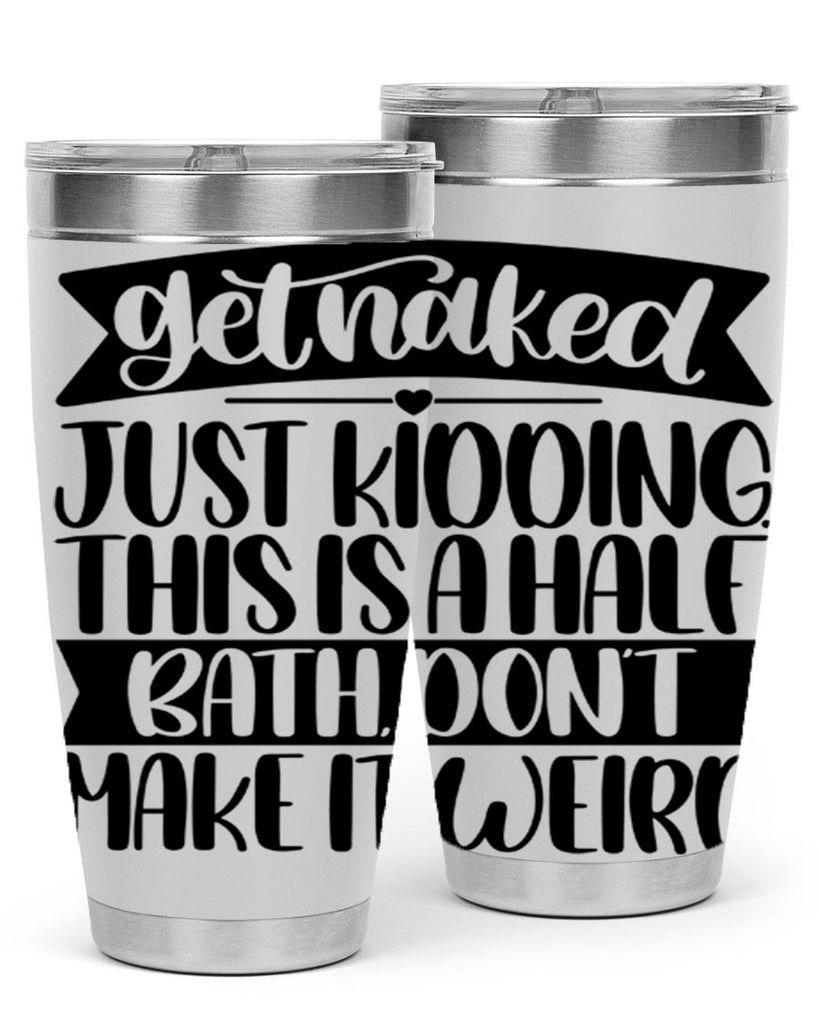 get naked just kidding this is a half bath dont 38#- bathroom- Tumbler