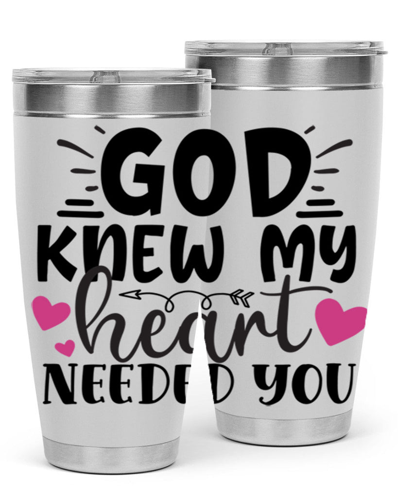 god knew my heart needed you Style 264#- baby- tumbler