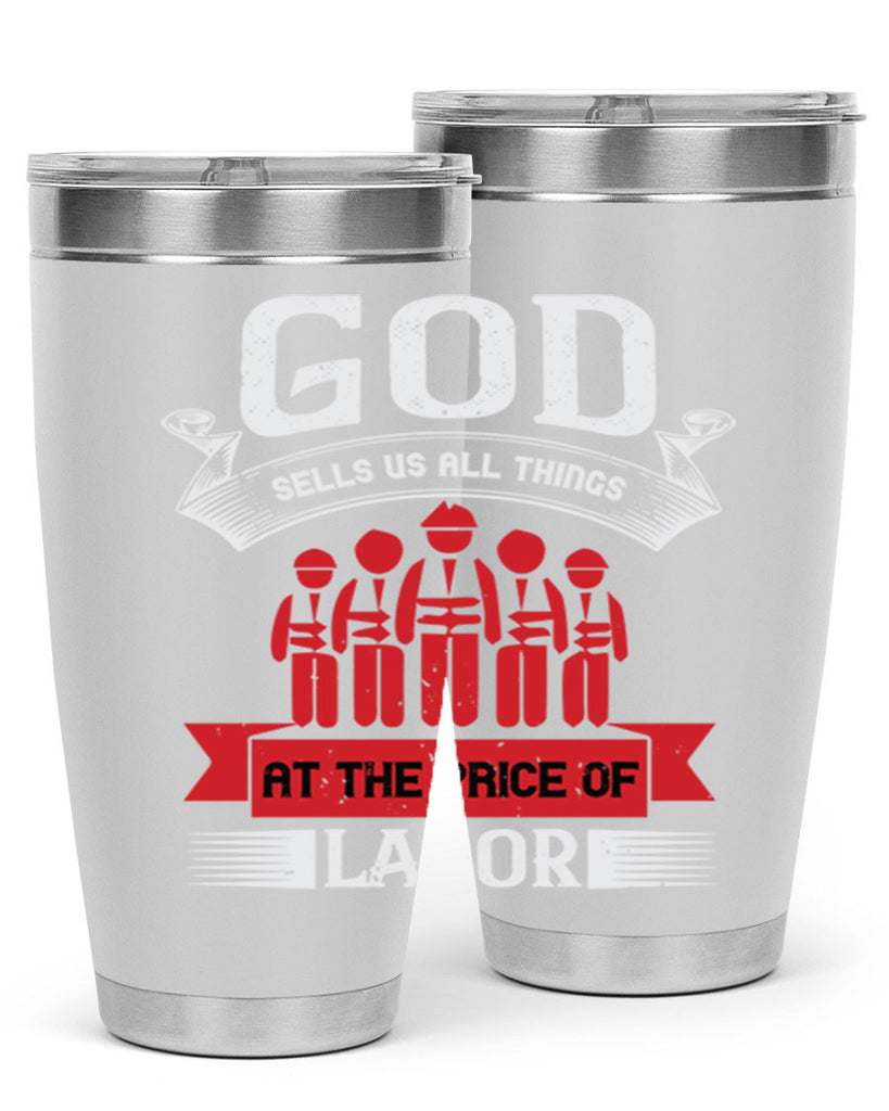 god sells us all things at the price of labor 40#- labor day- Tumbler