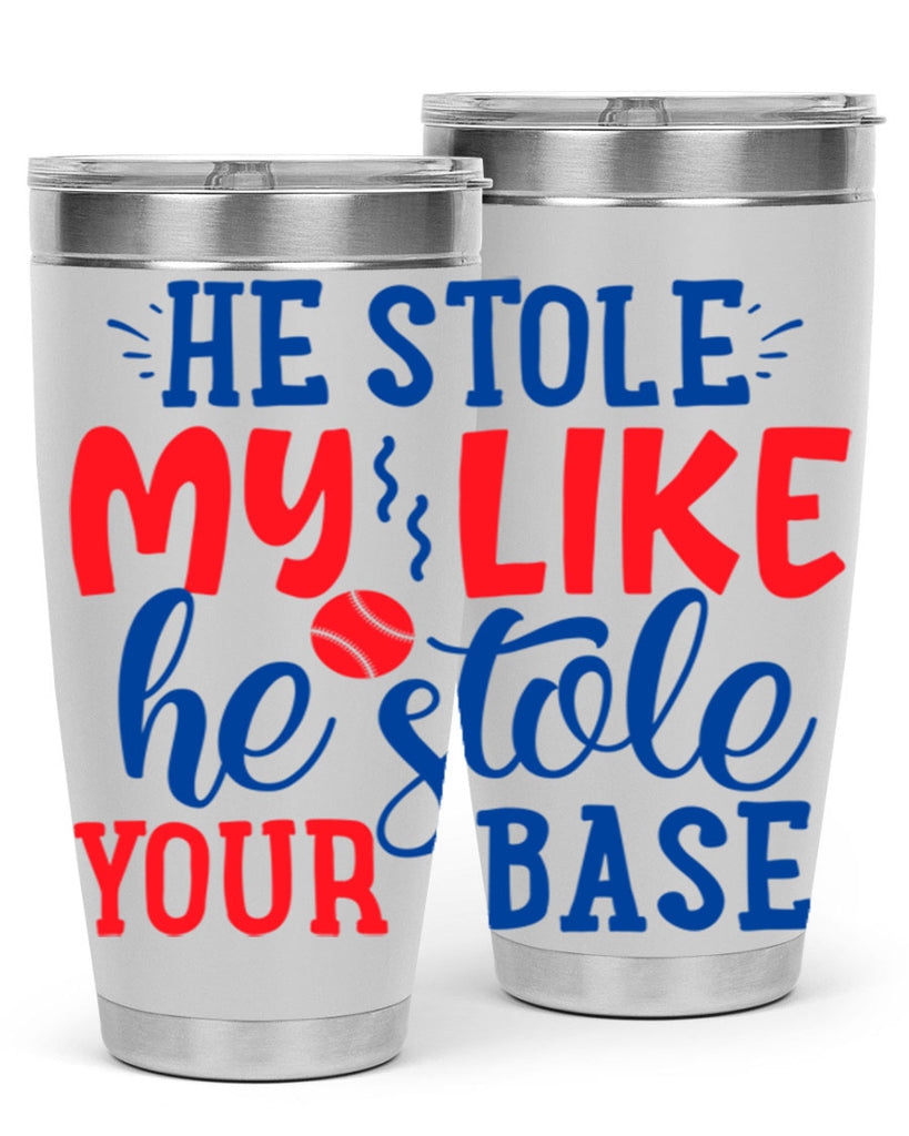 he stole my like he stole your base 2076#- baseball- Tumbler
