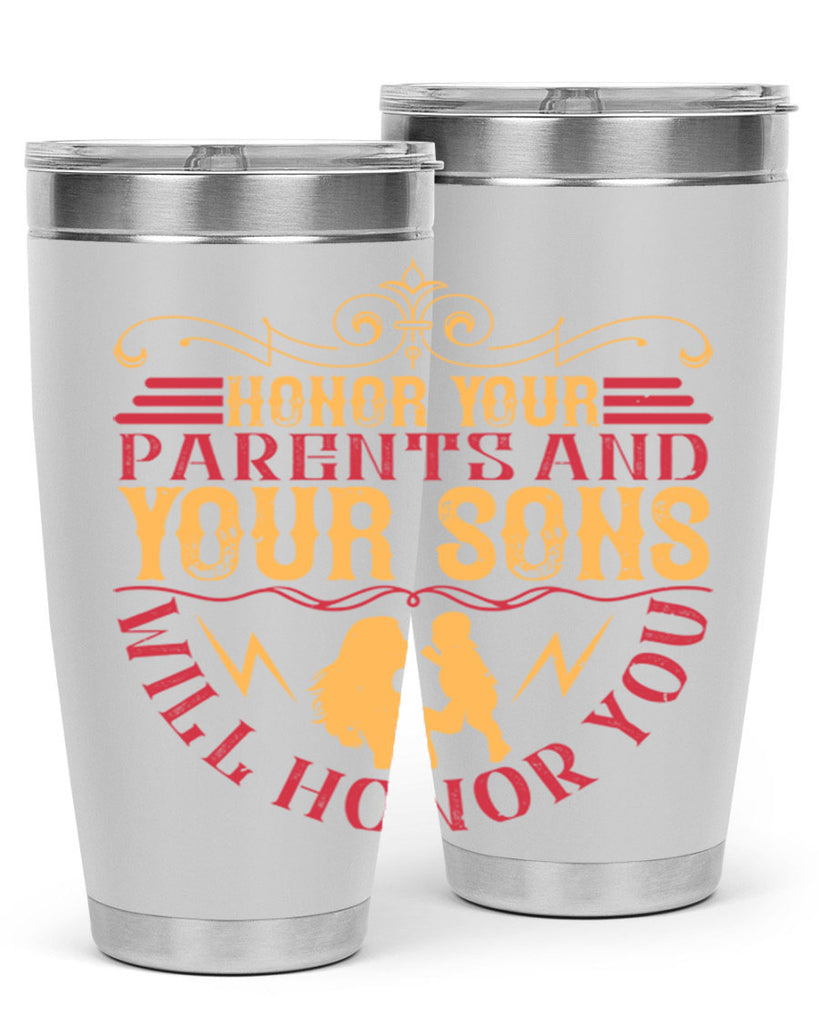 honor your parents and your sons will honor you 47#- Parents Day- Tumbler