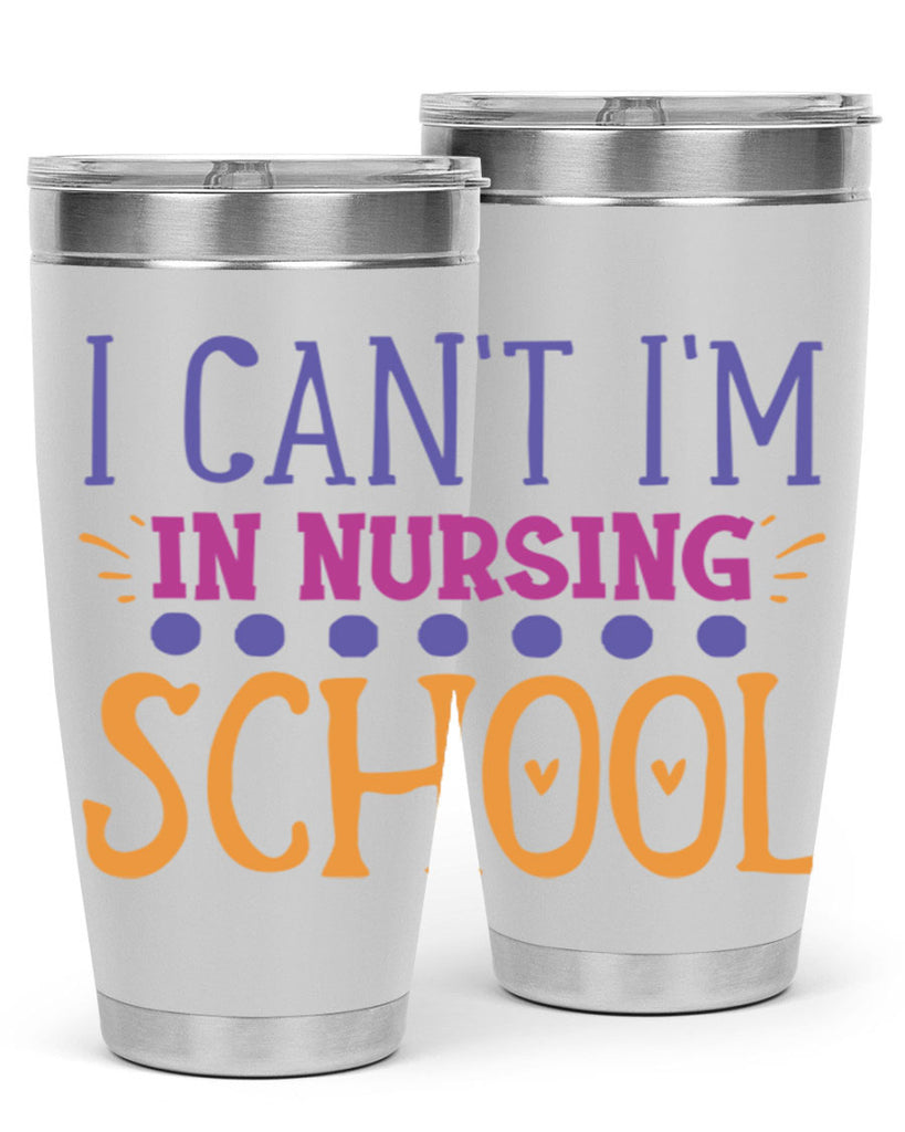 i cant im in nursing school Style Style 179#- nurse- tumbler