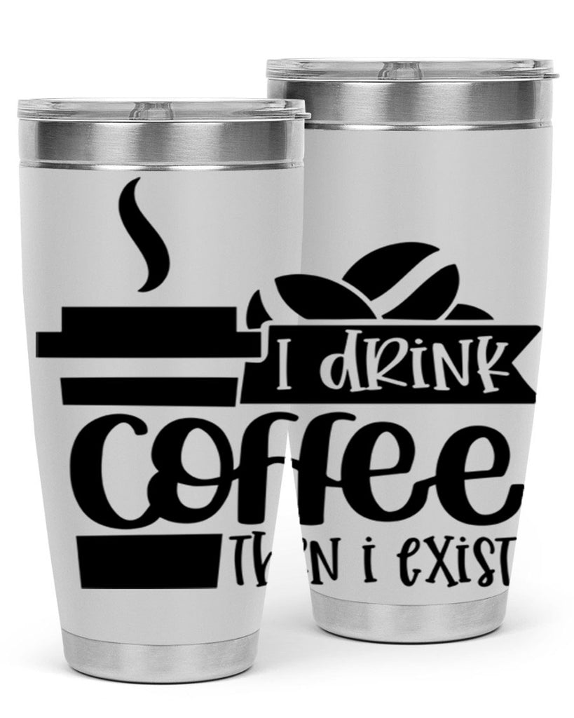 i drink coffee then i exist 105#- coffee- Tumbler