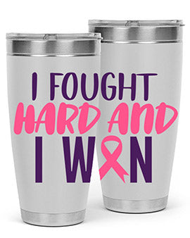 i fought hard and i won Style 10#- breast cancer- Tumbler