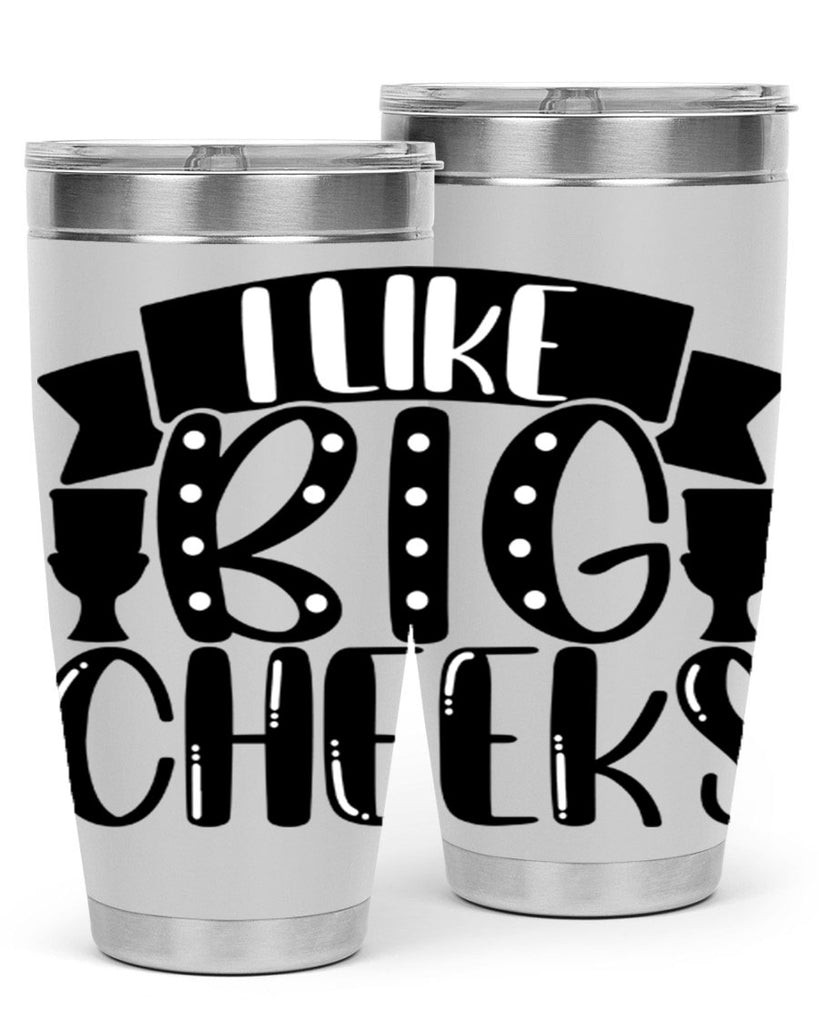 i like big cheeks 29#- bathroom- Tumbler