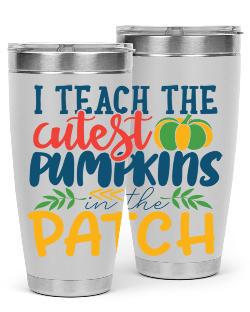 i teach the cutest pumpkins in the patch Style 175#- teacher- tumbler