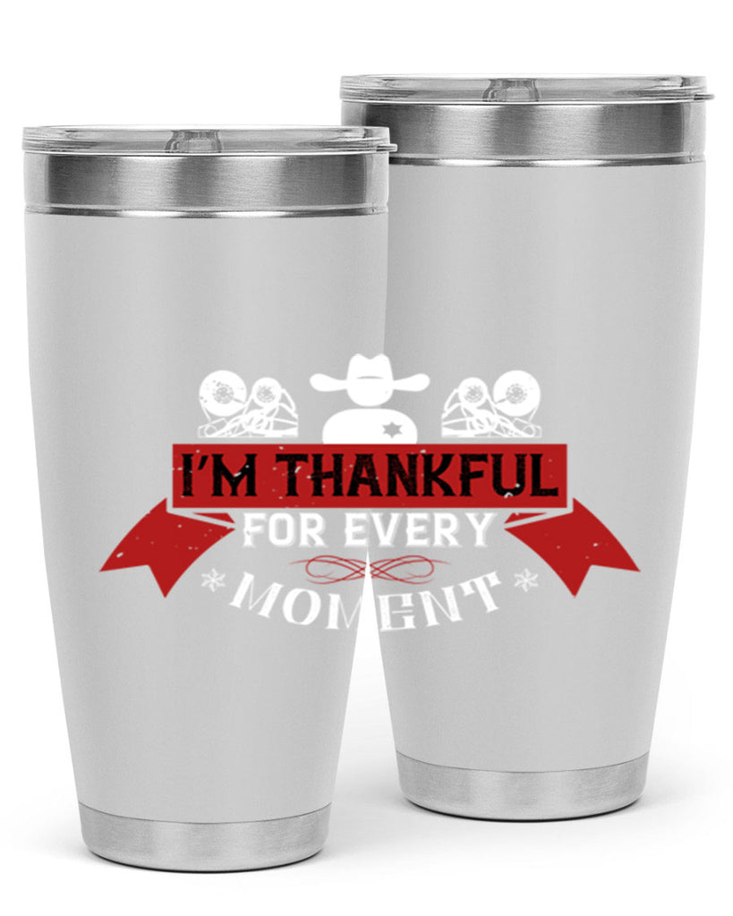 i’m thankful for every moment 24#- thanksgiving- Tumbler