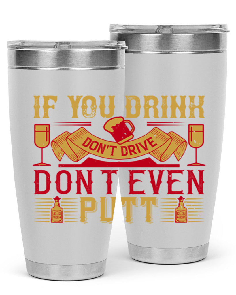 if you drink dont drive dont even putt 37#- drinking- Tumbler
