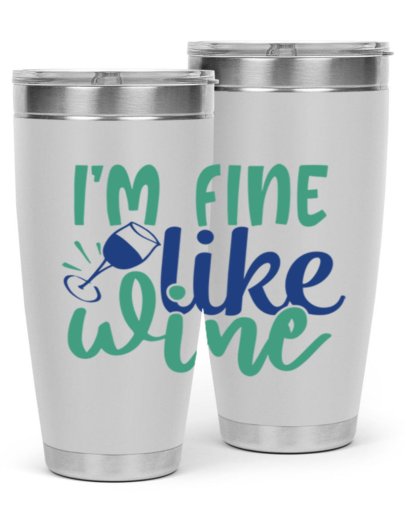 im fine like wine 193#- wine- Tumbler