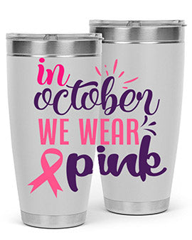 in october we wear pink Style 9#- breast cancer- Tumbler