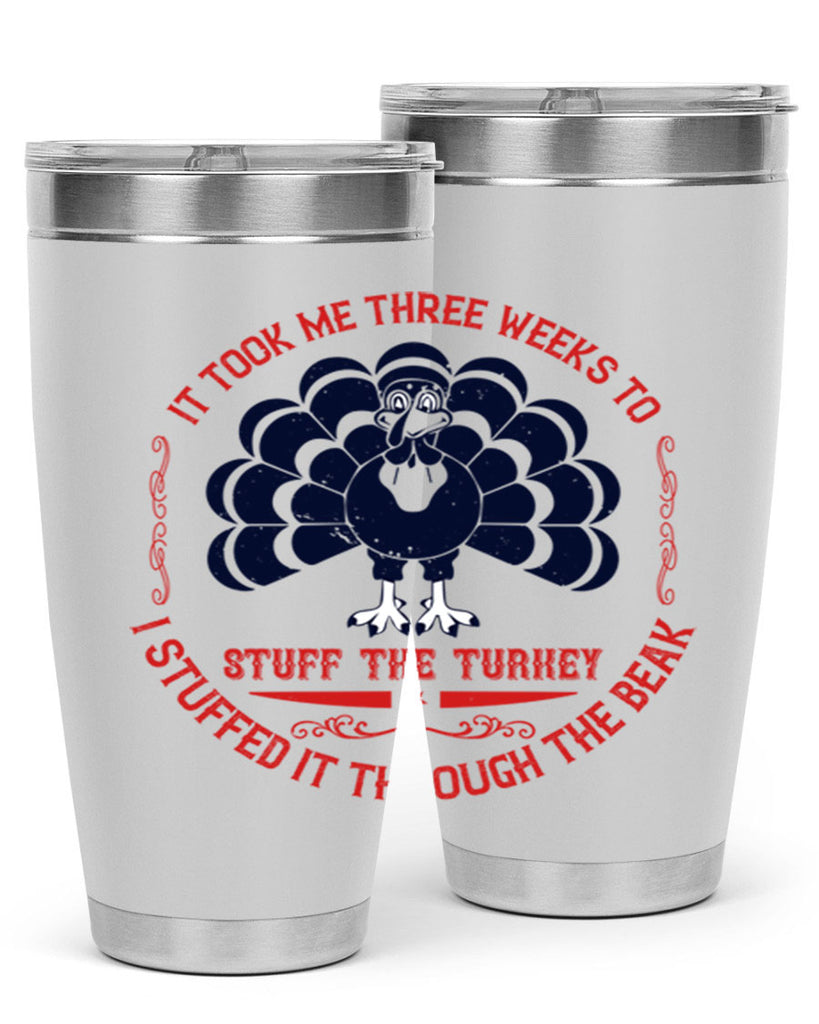 it took me three weeks to stuff the turkey i stuffed it through the beak 27#- thanksgiving- Tumbler