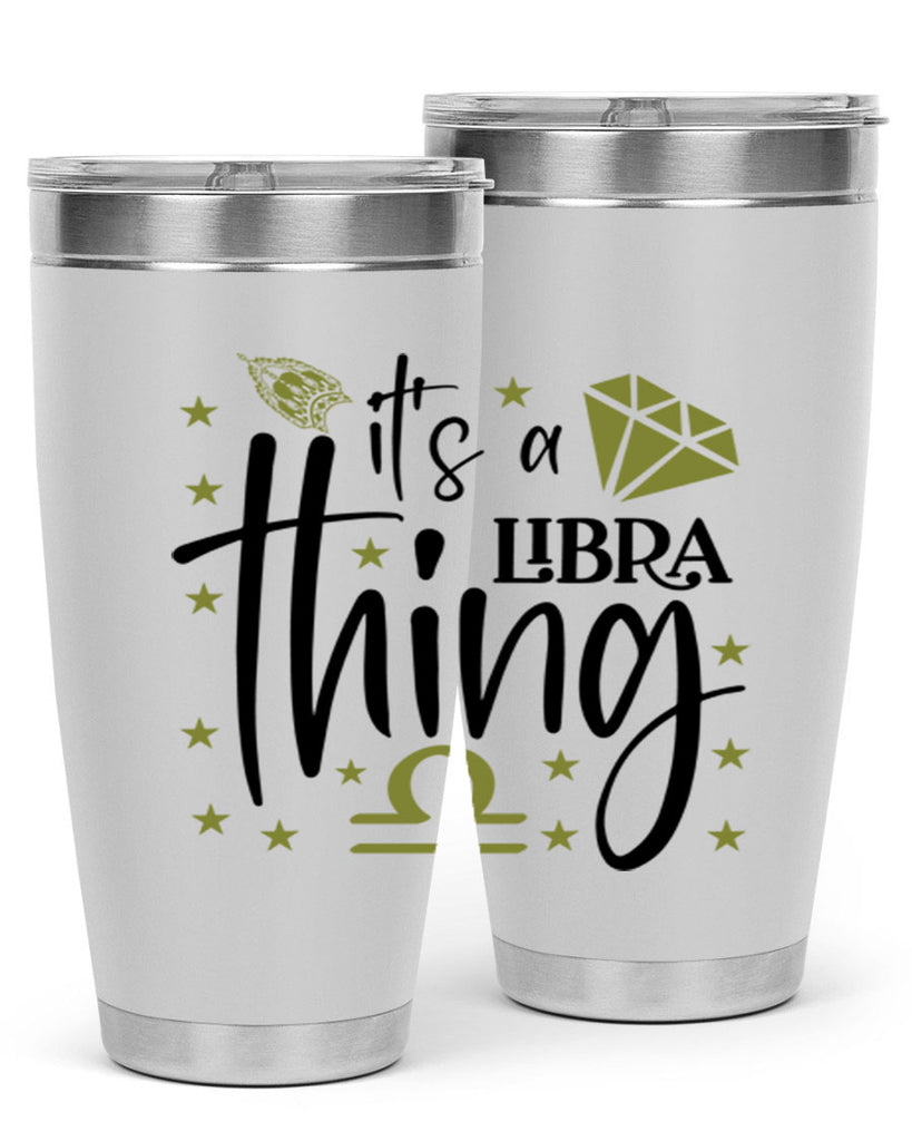 its a Libra thing 269#- zodiac- Tumbler
