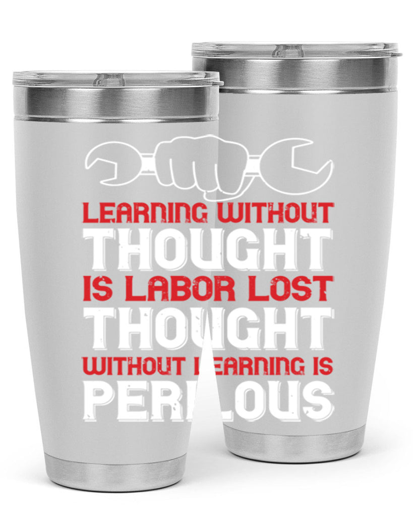 learning without thought is labor lost thought without learning is perilous 26#- labor day- Tumbler