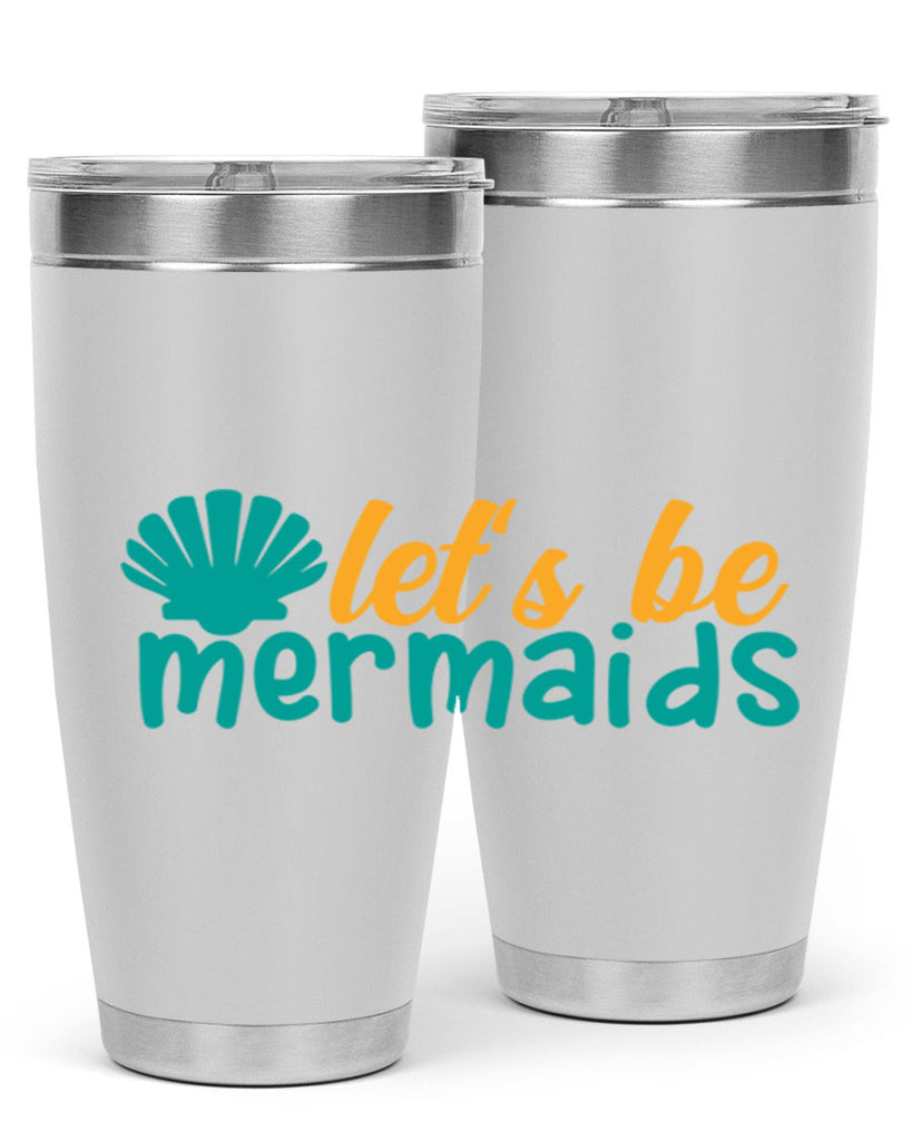 lets be mermaids Style 93#- summer- Tumbler
