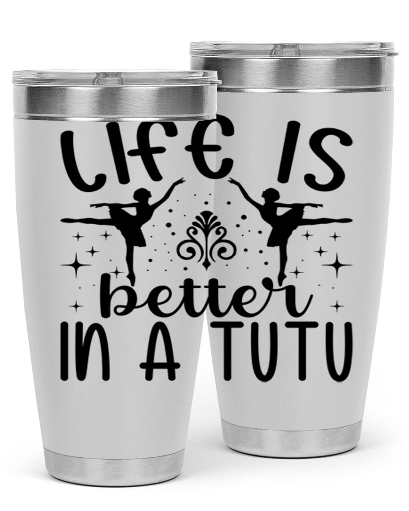 life is better in a tutu61#- ballet- Tumbler