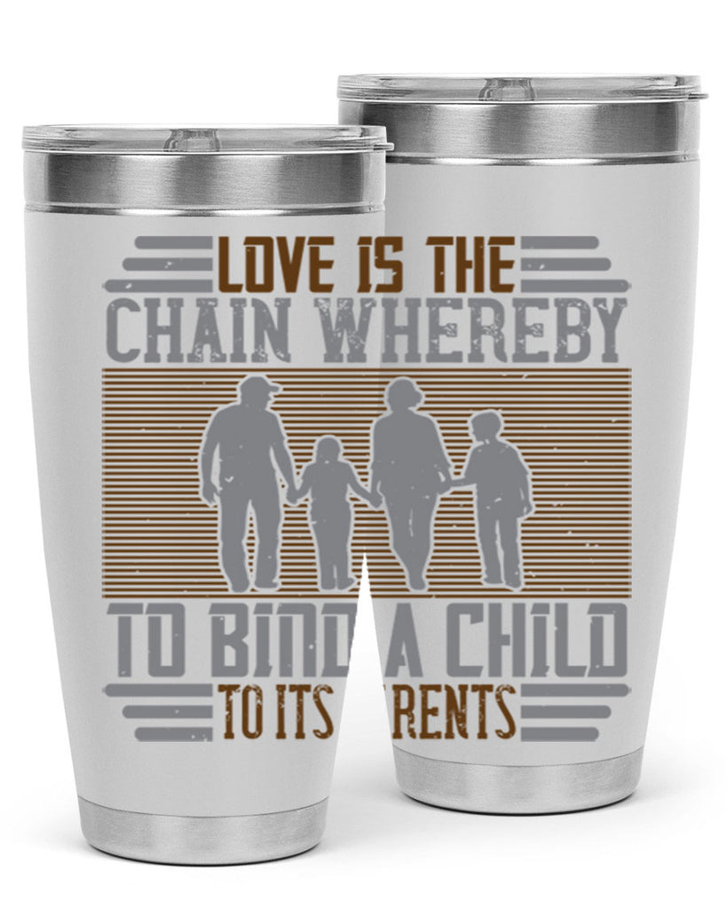 love is the chain whereby to bind a child to its parents 42#- Parents Day- Tumbler