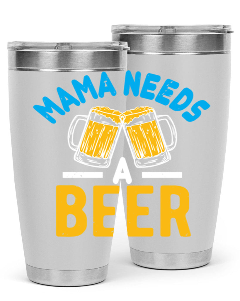 mama needs a beer 61#- beer- Tumbler