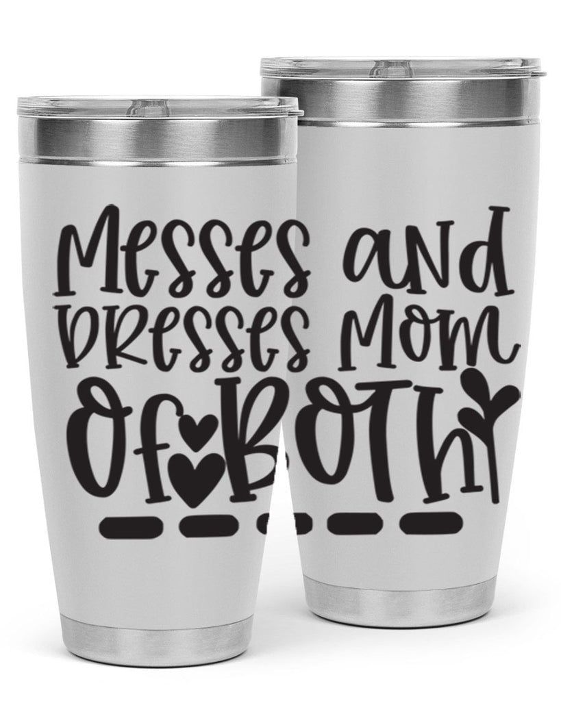 messes and dresses mom of both 379#- mom- Tumbler