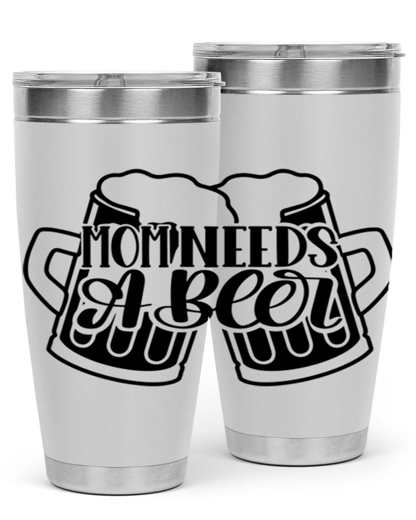 mom needs a beer 25#- beer- Tumbler