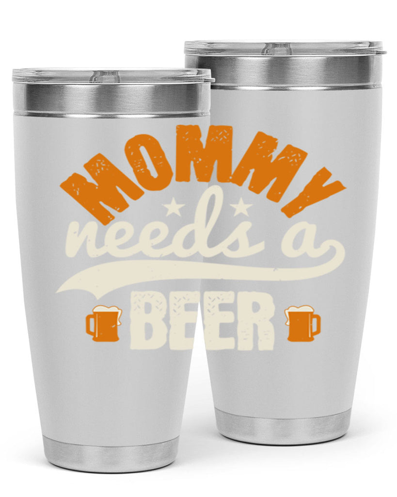 mommy needs a beer 60#- beer- Tumbler