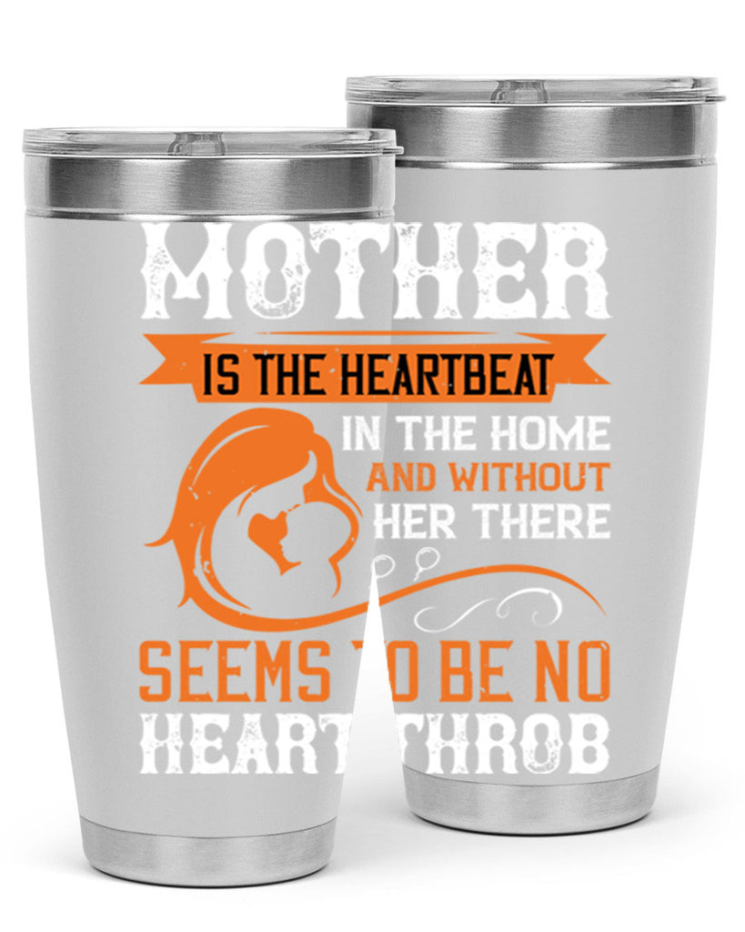 mother is the heartbeat 65#- mothers day- Tumbler
