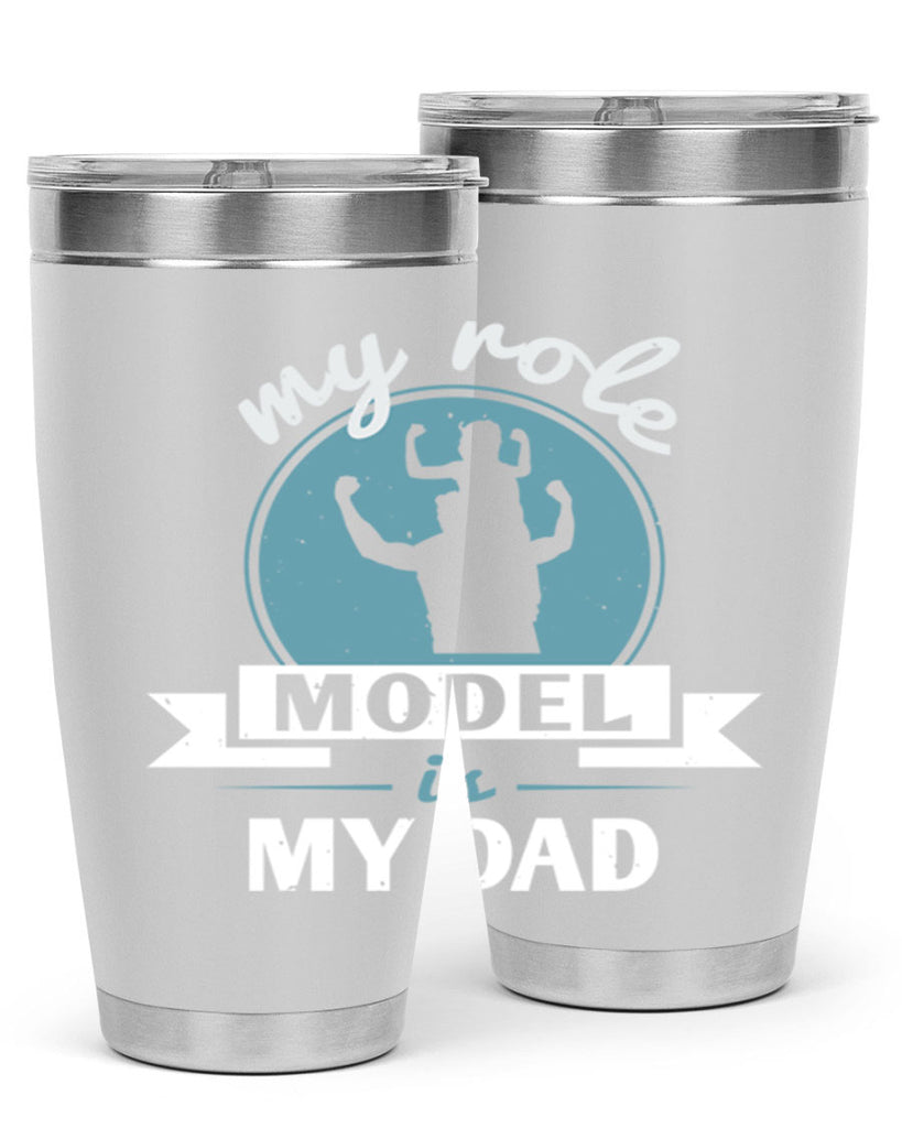 my role model is my dad 182#- fathers day- Tumbler