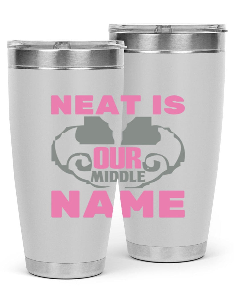 neat is our middle name Style 21#- cleaner- tumbler