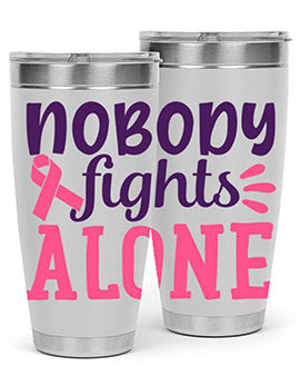 nobody fights alone Style 6#- breast cancer- Tumbler