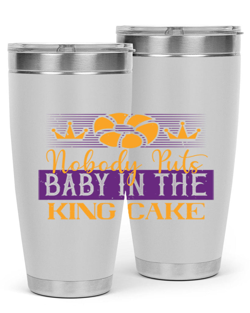 nobody puts baby in the king cake 41#- mardi gras- Tumbler