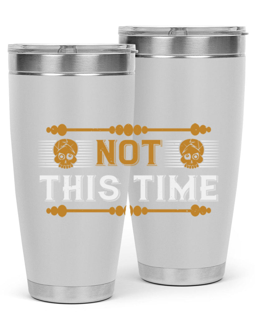 not this time 23#- thanksgiving- Tumbler