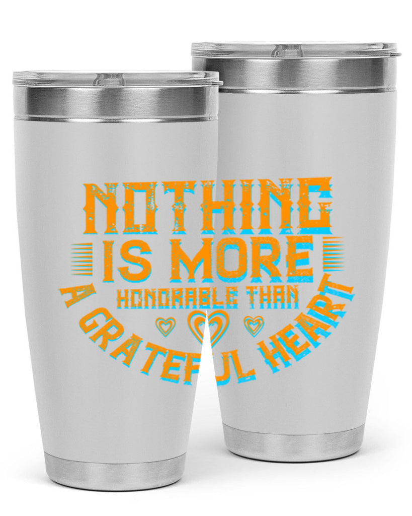 nothing is more honorable than a grateful heart 21#- thanksgiving- Tumbler