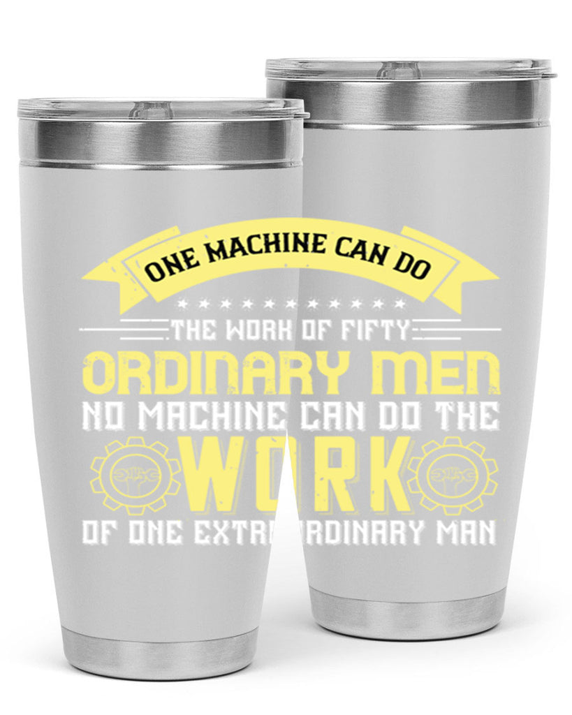 one machine can do the work of fifty ordinary men no machine 21#- labor day- Tumbler