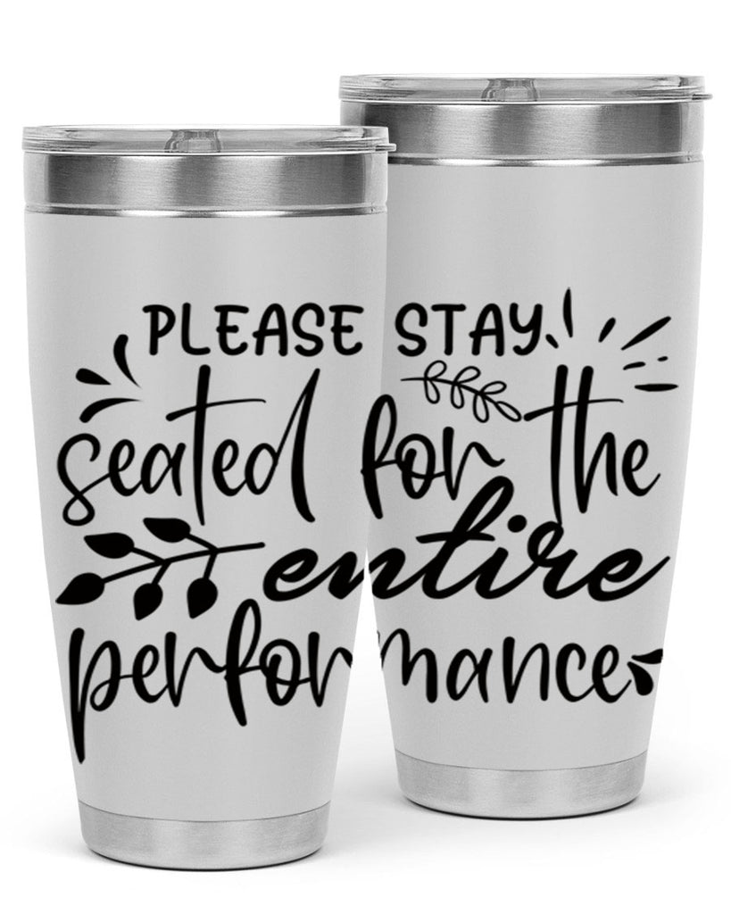 please stay seated for the entire performance 63#- bathroom- Tumbler