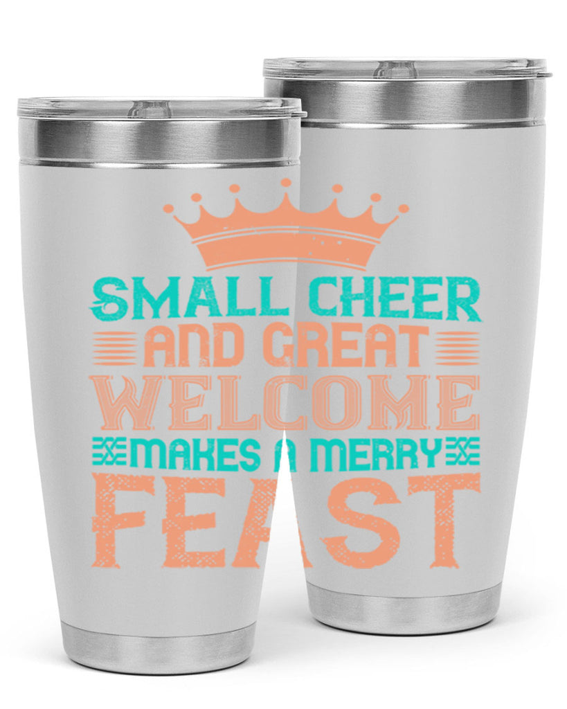 small cheer and great welcome makes a merry feast 17#- thanksgiving- Tumbler