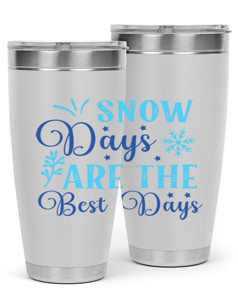 snow days are the best days 366#- winter- Tumbler