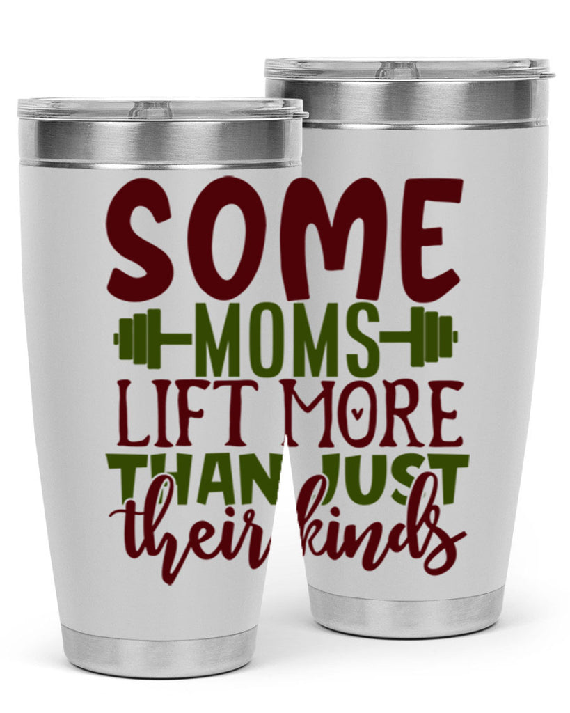 some moms lift more than just their kinds 19#- gym- Tumbler