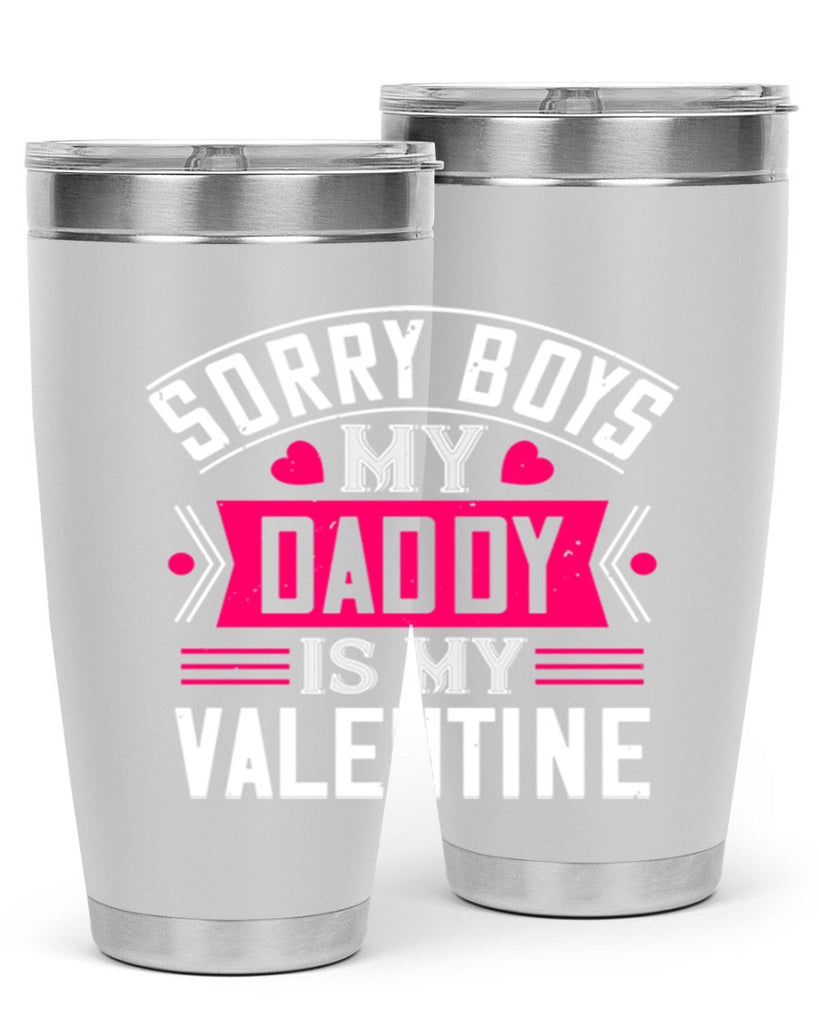 sorry boys my daddy is my valentine 10#- valentines day- Tumbler