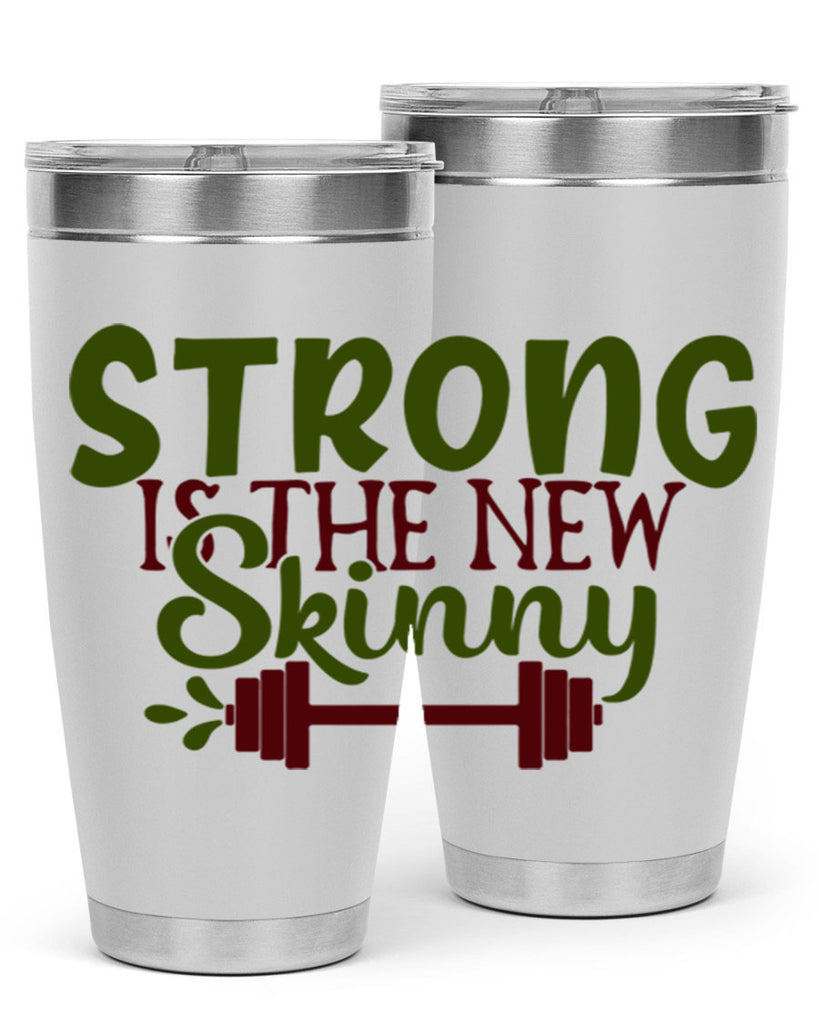 strong is the new skinny 12#- gym- Tumbler