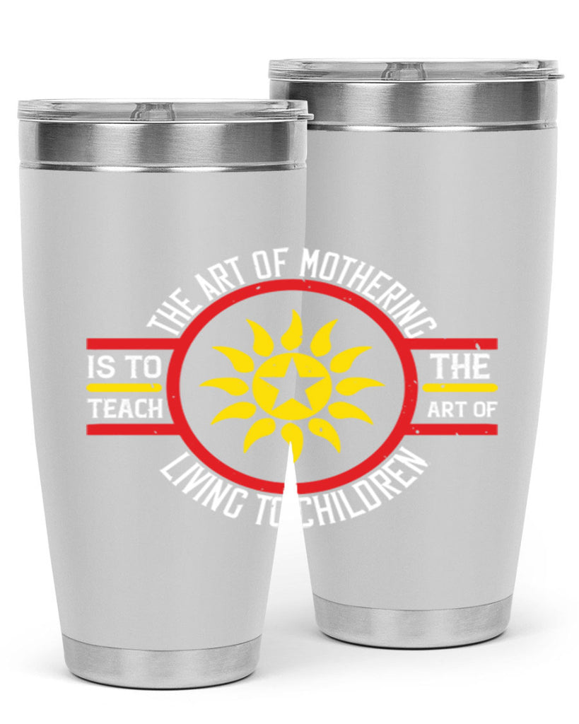 the art of mothering 35#- mothers day- Tumbler