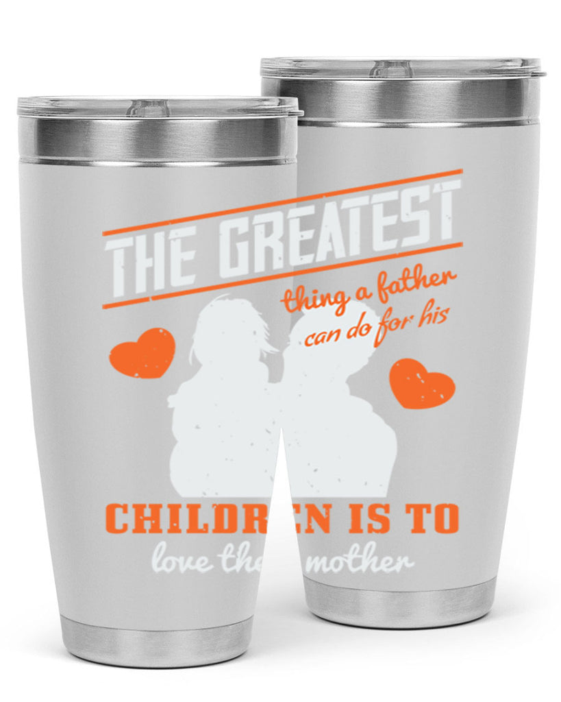 the greatest thing a father 162#- fathers day- Tumbler