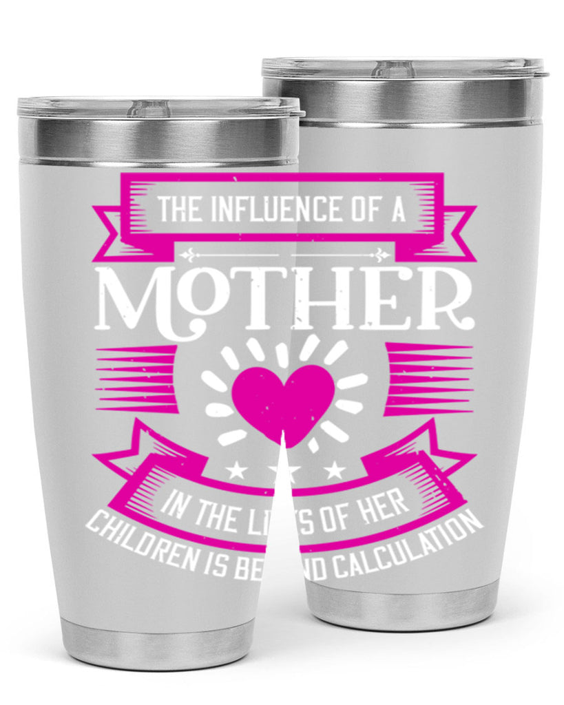 the influence of a mother 31#- mothers day- Tumbler